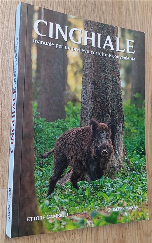 Cinghiale. Manuale Per Un Prelievo Corretto E Conveniente Ettore Gambioli, Giu