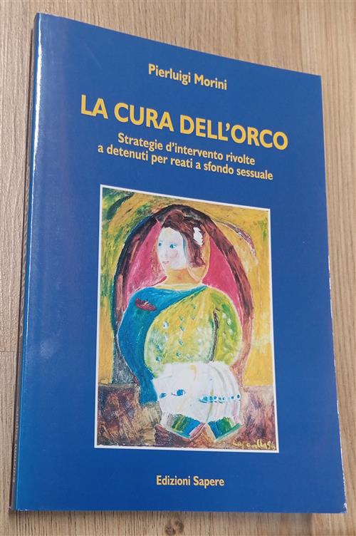 La Cura Dell'orco. Strategie D'intervento Rivolte A Detenuti Per Reati A Sfond