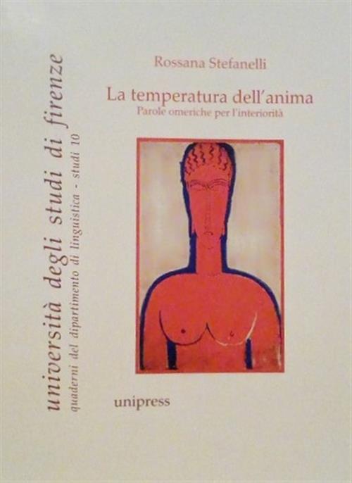 La Temperatura Dell'anima. Parole Omeriche Per L'interiorita Rossana Stefanell