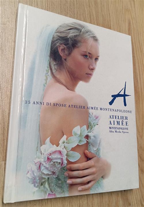 25 Anni Di Spose Atelier Aimee Montenapoleone. Alta Moda Sposa Marta Mondina,