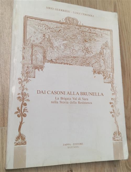 Dai Casoni Alla Brunella. La Brigata Val Di Vara Nella Storia Della Resistenza
