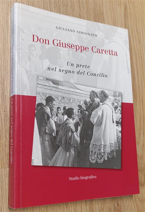 Don Giuseppe Caretta. Un Prete Nel Segno Del Concilio Giuliano Simionato Studi