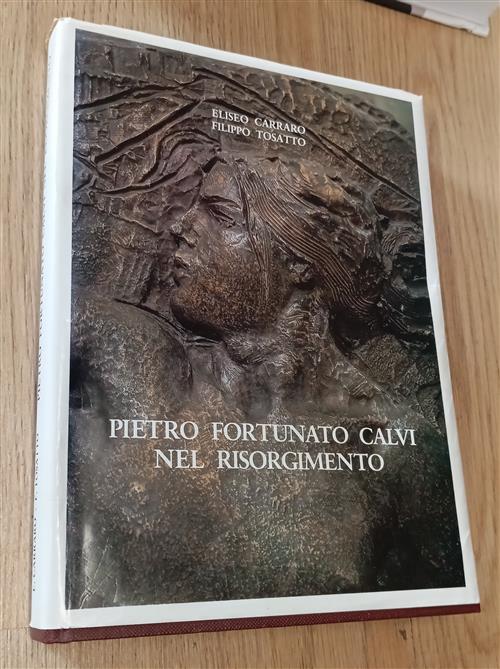 Pietro Fortunato Calvi Nel Risorgimento Eliseo Carraro, Filippo Tosatto Comune