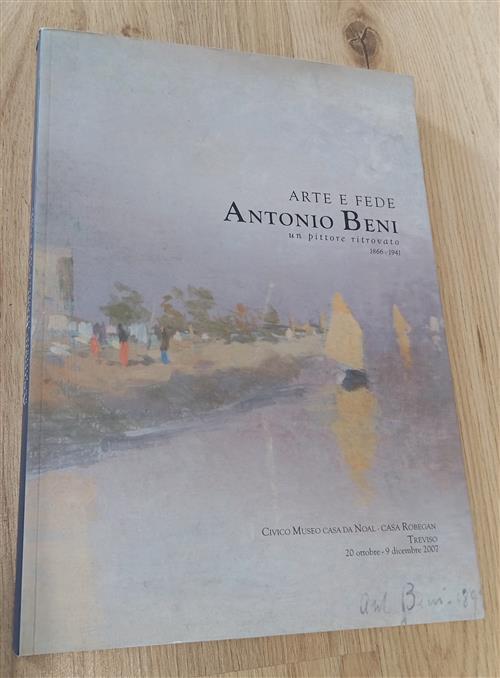 Arte E Fede. Antonio Beni Un Pittore Ritrovato Enrico Brunello, Raffaello Pado