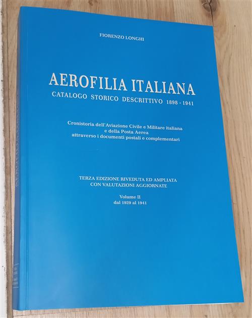 Aerofilia Italiana. Catalogo Storico Descrittivo Volume 2: Dal 1929 Al 1941 Fi