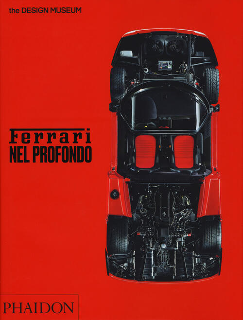 Ferrari Nel Profondo. Catalogo Della Mostra Londra Andrew Nahum Phaidon 2018