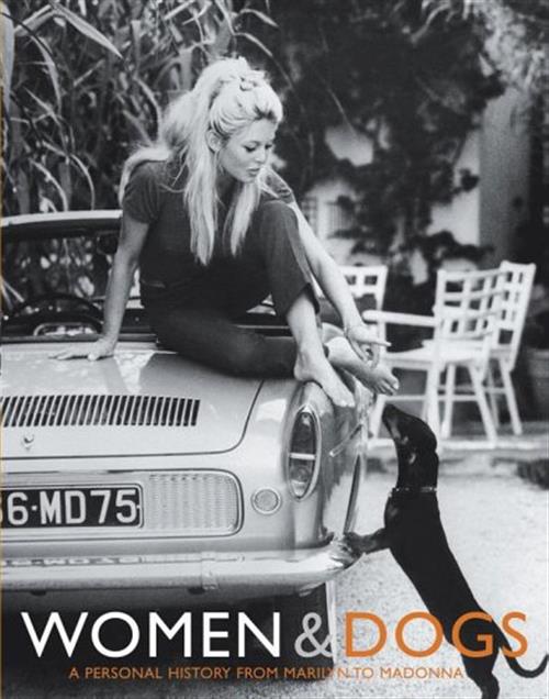 Women & Dogs: A Personal History From Marilyn To Madonna Judith Watt, Peter Dy