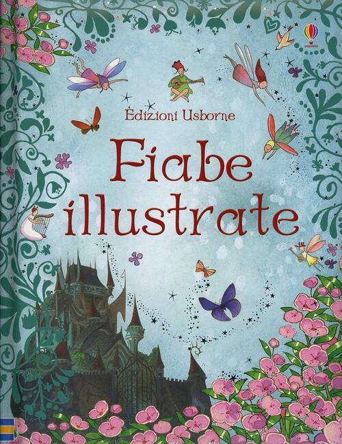 Fiabe Illustrate. Ediz. Illustrata Usborne 2013