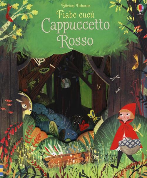 Cappuccetto Rosso. Fiabe Cucu. Ediz. Illustrata Anna Milbourne Usborne 2016