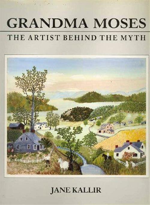 Grandma Moses: The Artist Behind The Myth