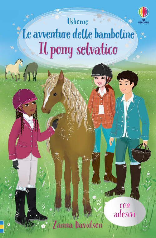 Il Pony Selvatico. Le Avventure Delle Bamboline. Con Adesivi Zanna Davidson Us