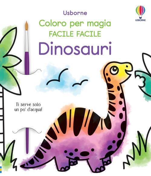 Dinosauri. Coloro Per Magia Facile Facile. Ediz. Illustrata. Con Pennello Abig
