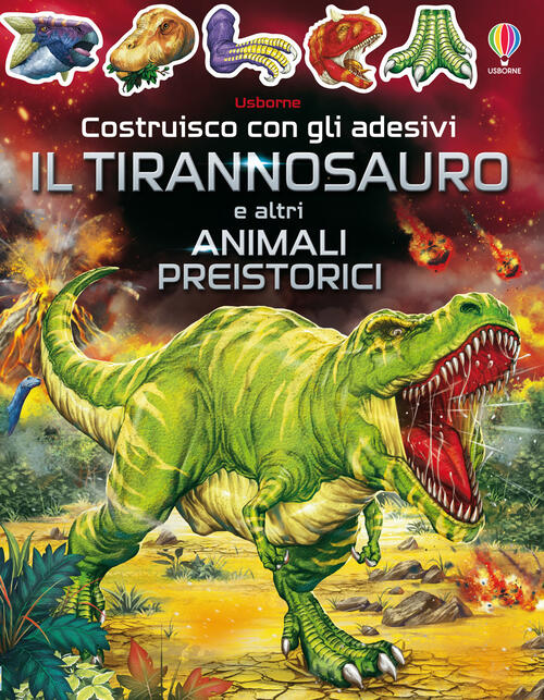 Il Tirannosauro E Altri Animali Preistorici. Costruisco Con Gli Adesivi Sam Sm