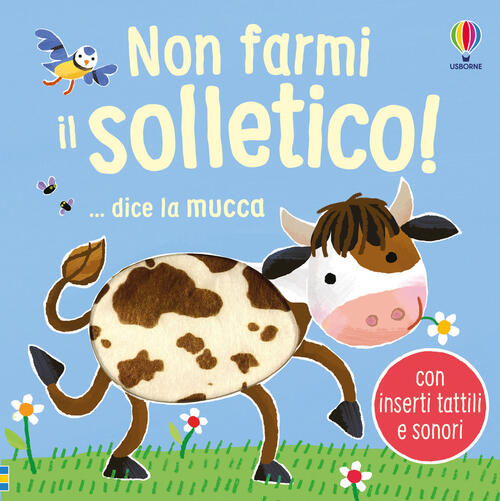 Non Farmi Il Solletico! ...Dice La Mucca Sam Taplin Usborne 2024
