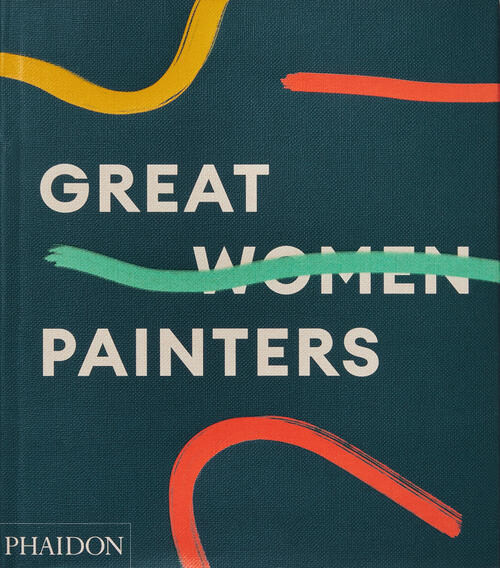 Great Women Painters Alison M. Gingeras Phaidon 2022