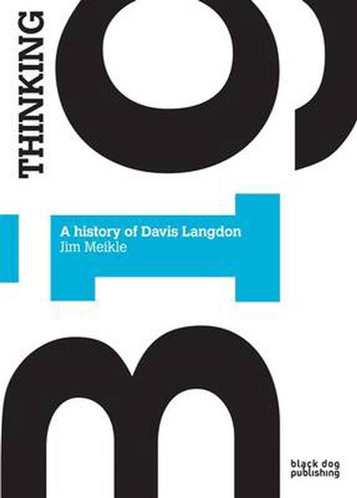 Thinking Big: The History Of Davis Langdon Jim Meikle Black Dog 2009