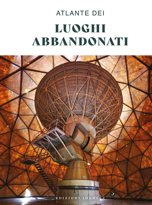 Atlante Dei Luoghi Abbandonati Jonglez 2024