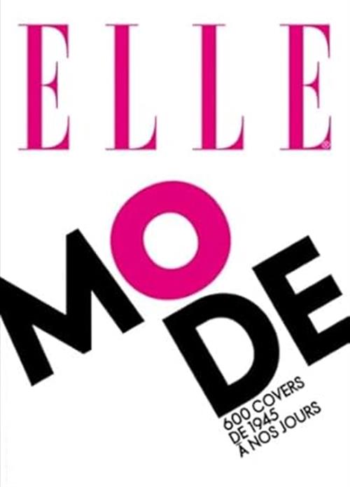 Elle: 600 Covers Mode De 1945 À Nos Jours Sylvia Jorif, Valerie Toranian Glena