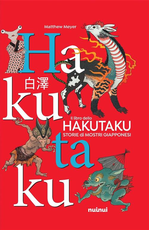 Il Libro Dello Hakutaku. Storie Di Mostri Giapponesi Matthew Meyer Nuinui 2020
