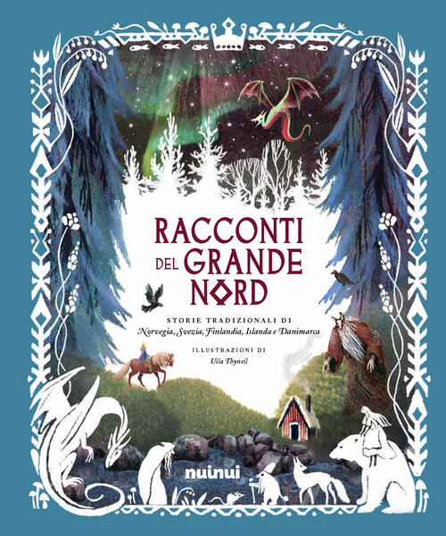 Racconti Del Grande Nord. Storie Tradizionali Di Norvegia, Svezia, Finlandia,
