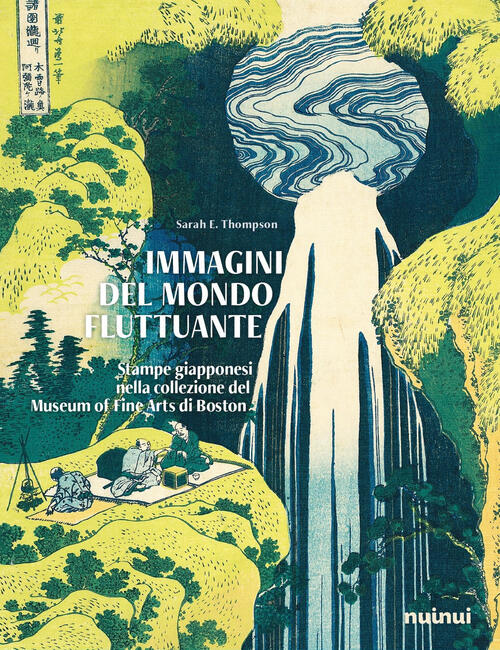 Immagini Del Mondo Fluttuante. Stampe Giapponesi Nella Collezione Del Museum O