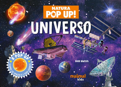 Universo. Natura Pop Up! Ediz. A Colori David Hawcock Nuinui 2024