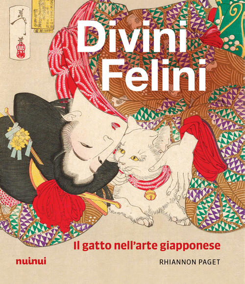 Divini Felini. Il Gatto Nell'arte Giapponese Rhiannon Paget Nuinui 2025