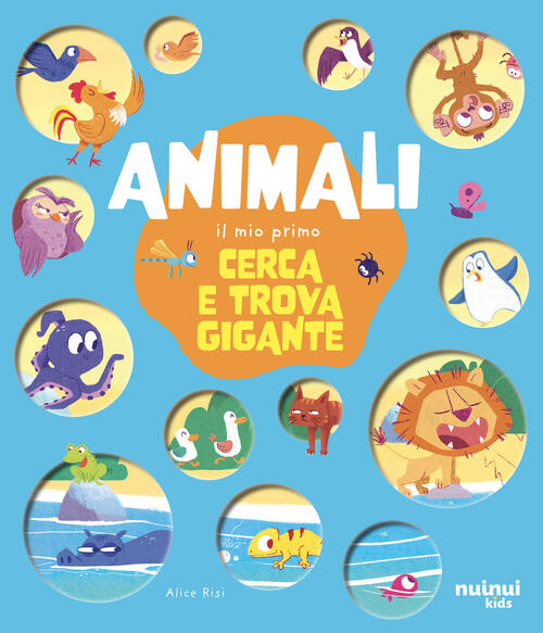 Animali. Il Mio Primo Cerca E Trova Gigante Alice Risi Nuinui 2025