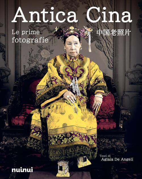 Antica Cina. Le Prime Fotografie Aglaia De Angeli Nuinui 2026