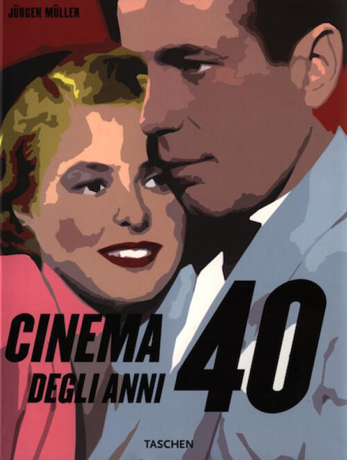Il Cinema Degli Anni '40 Jurgen Muller Taschen 2007