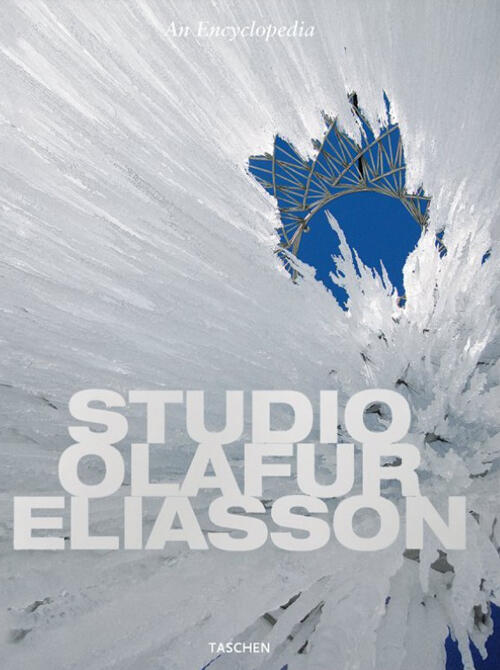 Studio Olafur Eliasson. An Encyclopedia Taschen 2008