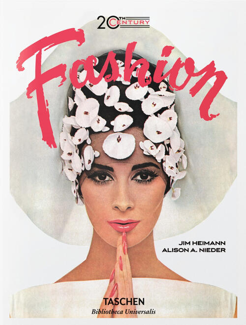 The 20Th Century Fashion. 100 Years Of Apparel Ads Alison A. Nieder Taschen 20