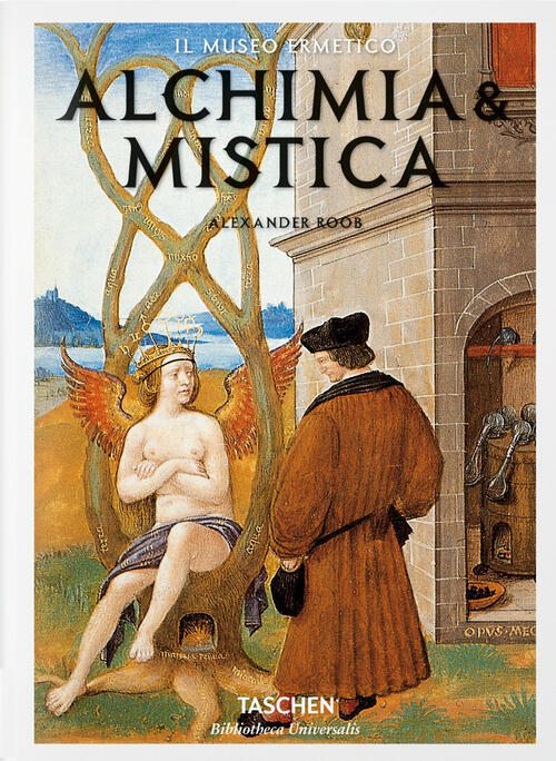 Alchimia & Mistica. Segni E Meraviglie Alexander Roob Taschen 2014