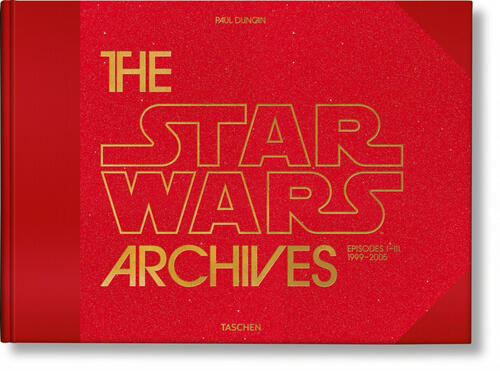 The Star Wars Archives. Episodes I-Iii 1999-2005 Taschen 2020