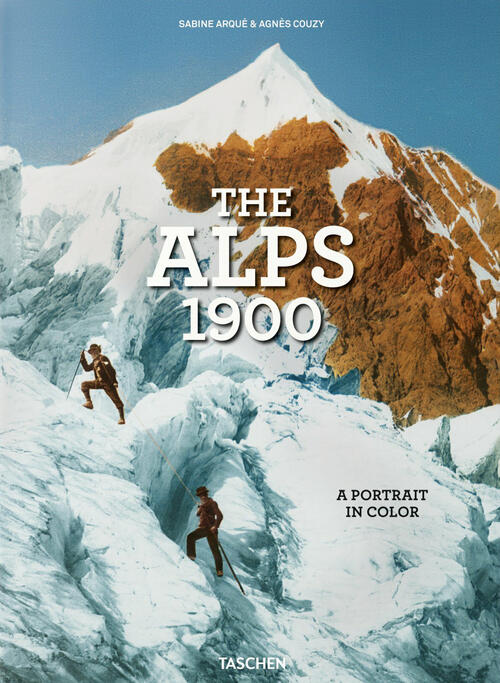 The Alps 1900. A Portrait In Color. Ediz. Inglese, Francese E Tedesca Agnes Co
