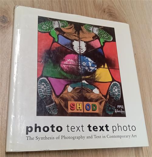 Photo Text Text Photo: The Synthesis Of Photography And Text In Contemporary A