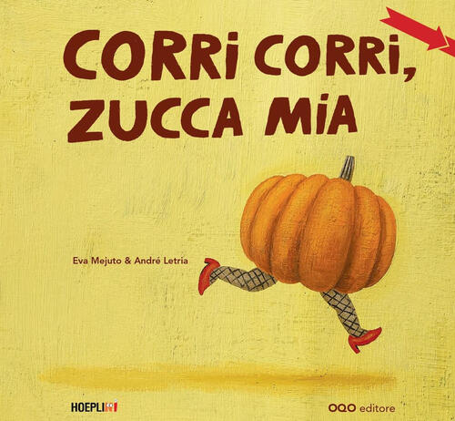 Corri Corri, Zucca Mia! Ediz. A Colori Eva Mejuto Hoeplini 2025