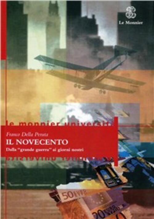 Il Novecento. Dalla Grande Guerra Ai Giorni Nostri Franco Della Peruta Mondado