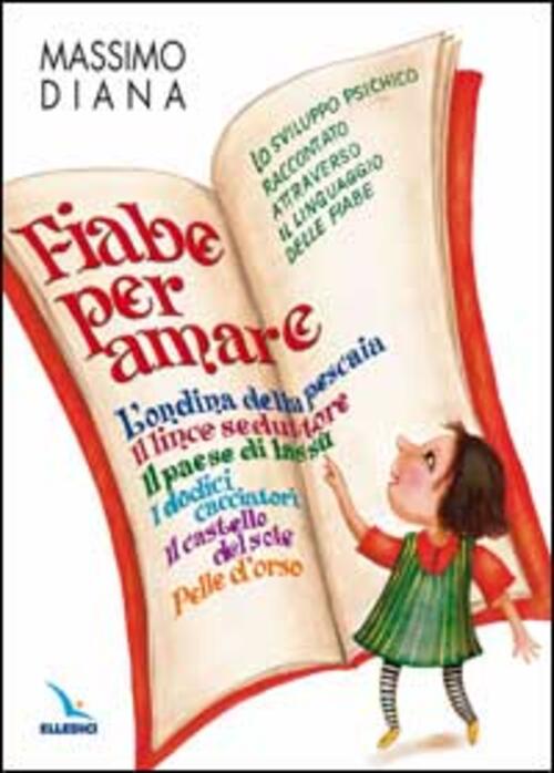 Fiabe Per Amare. Lo Sviluppo Psichico Raccontato Attraverso Il Linguaggio Dell