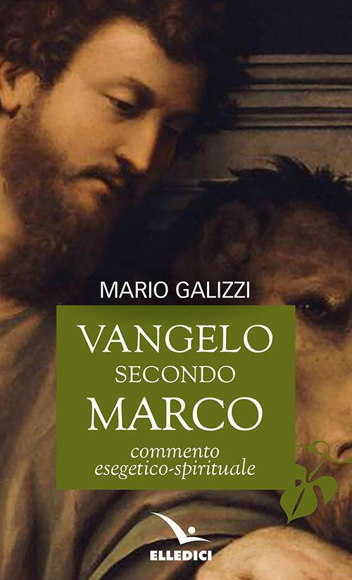 Vangelo Secondo Marco. Commento Esegetico-Spirituale Editrice Elledici 2006