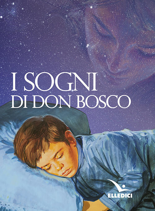 I Sogni Di Don Bosco Bosco Giovanni (San) Editrice Elledici 2006