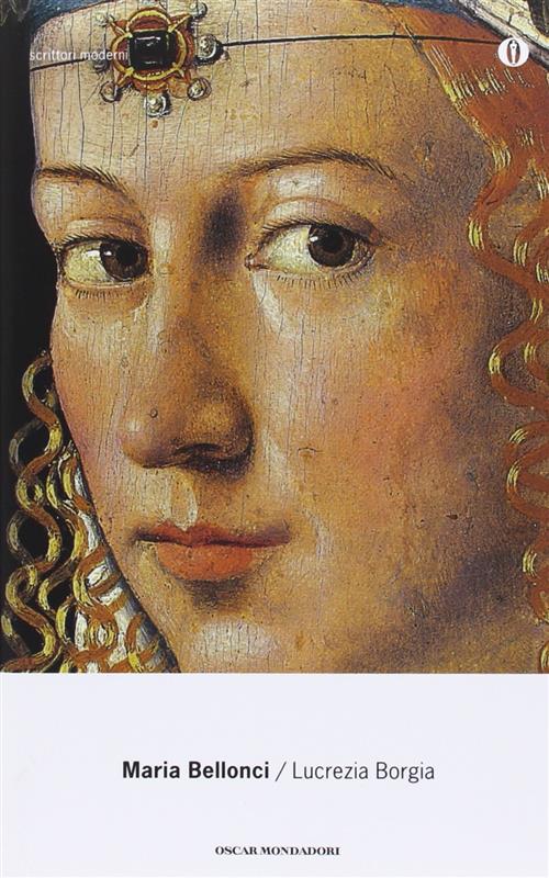 Lucrezia Borgia Maria Bellonci Mondadori 1998