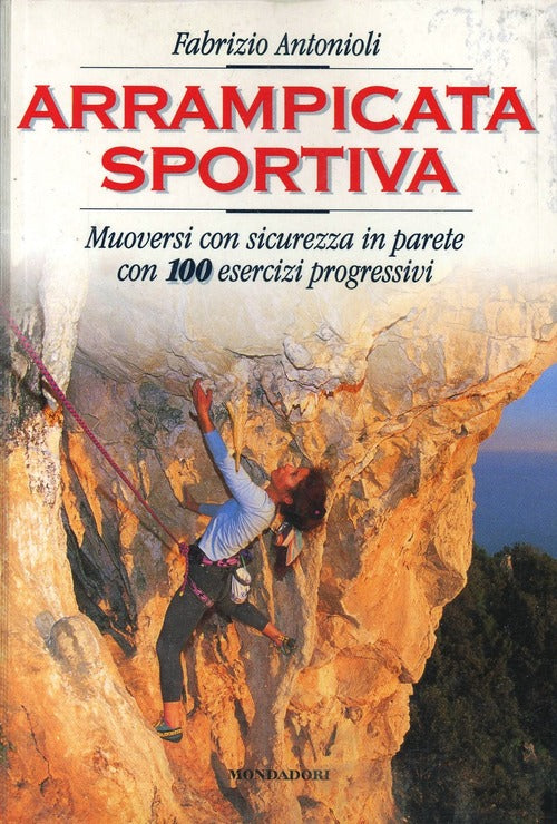 Arrampicata Libera. Muoversi Con Sicurezza In Parete. Con 100 Esercizi Progressivi