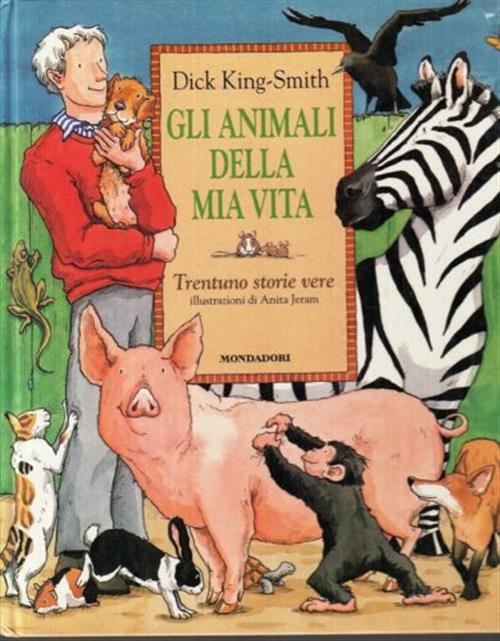 Animali Amici Miei. 31 Storie Vere Dick King Smith Mondadori 1999