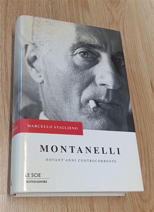 Montanelli. Novant'anni Controcorrente Marcello Staglieno Mondadori 2001