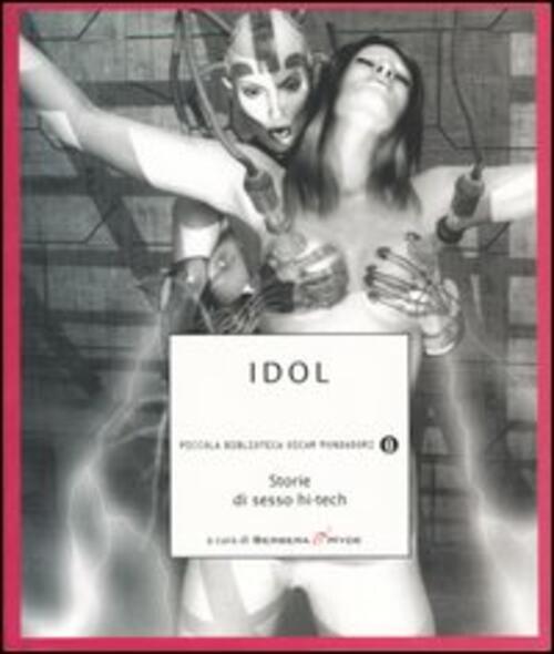 Idol. Storie Di Sesso Hi-Tech Berbera & Hyde Mondadori 2003