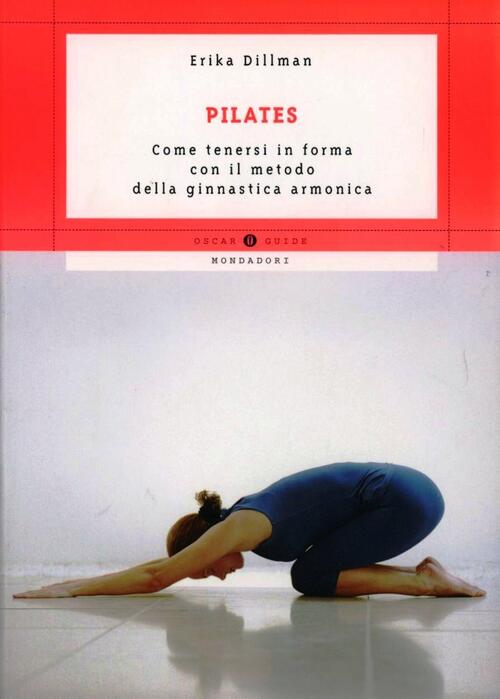 Pilates. Come Tenersi In Forma Con Il Metodo Della Ginnastica Armonica
