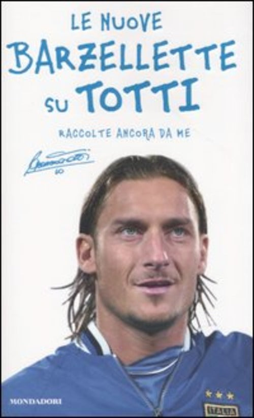 Le Nuove Barzellette Su Totti (Raccolte Ancora Da Me) Francesco Totti, P. Tara