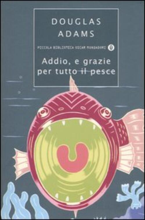 Addio, E Grazie Per Tutto Il Pesce Douglas Adams Mondadori 2005