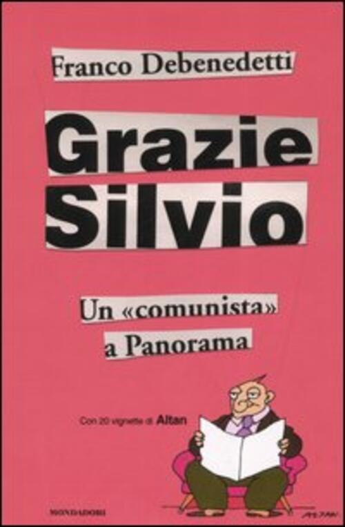 Grazie Silvio. Un Comunista A Panorama Franco Debenedetti Mondadori 2006